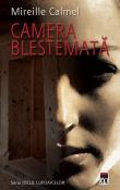 Camera Blestemata ( seria Jocul Lupoaicelor 1 ) de Mirelle Calmel  -Carti bune de citit