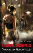 Carpe Corpus ( seria Vampirii din Morganville 6 ) de Rachel Caine  -Carti bune de citit