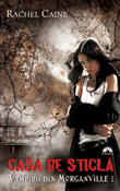 Casa de sticlă (seria Vampirii din Morganville 1) de Rachel Caine  -Carti bune de citit