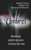 Efectul Umbrei. Revelarea puterii ascunse a sinelui tau real de Deepak Chopra, Debbie Ford, Marianne Williamson  -Carti bune de citit