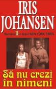 Sa nu crezi in nimeni de Iris Johansen  -Carti bune de citit