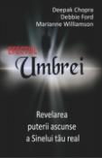Efectul Umbrei. Revelarea puterii ascunse a sinelui tau real de Deepak Chopra, Debbie Ford, Marianne Williamson  -Carti bune de citit