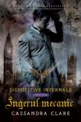Ingerul Mecanic  ( seria Dispozitive Infernale 1) de Cassandra Clare  -Carti bune de citit