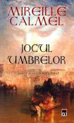 Jocul Umbrelor ( seria Femeia Pirat 2 ) de Mireille Calmel de   -Carti bune de citit