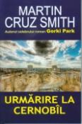 Urmarire la Cernobil de Martin Cruz Smith  -Carti bune de citit