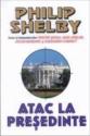 Atac la presedinte de Philip Shelby  -Carti bune de citit