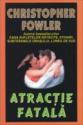 Atractie fatala de Christopher Fowler  -Carti bune de citit