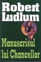 Manuscrisul lui Chancellor de Robert Ludlum  -Carti bune de citit