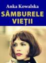 Samburele vietii de Anka Kowalska  -Carti bune de citit
