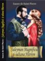 Suleyman Magnificul si Sultana Hurrem de Isaure de Saint Pierre  -Carti bune de citit