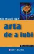 Arta de a iubi de Miguel Ruiz  -Carti bune de citit
