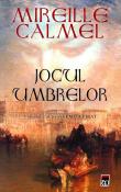 Jocul Umbrelor ( seria Femeia Pirat 2 ) de Mireille Calmel de   -Carti bune de citit