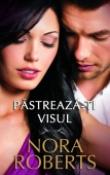 Pastreaza-ti visul de Nora Roberts  -Carti bune de citit