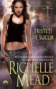 Tristeti de sucub (seria Georgina Kincaid 1) de Richelle Mead  -Carti bune de citit